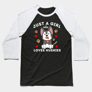 Just A Girl Who Loves Huskies Baseball T-Shirt